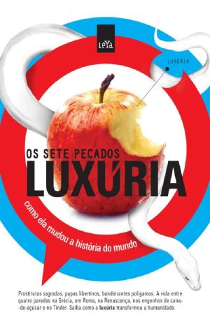 [Os Sete Pecados 01] • Luxúria · Como Ela Mudou a História Do Mundo